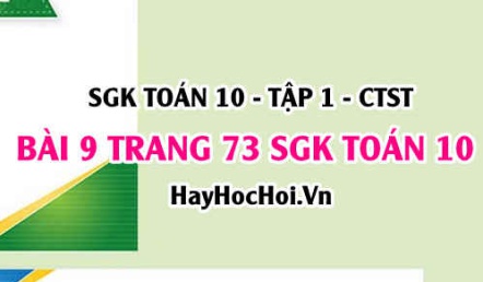 Giải bài 9 trang 73 Toán 10 Chân trời sáng tạo (SGK Tập 1)